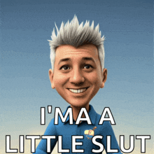 a caricature of a man with the words " i 'm a little slut " below him