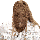 This Friendship Might Be Over Goodbye Daniella King Sticker - This Friendship Might Be Over Goodbye Daniella King Danni Stickers