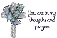 a cross with flowers and the words " you are in my thoughts and prayers " below it