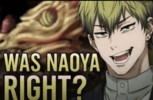 a picture of a man with the words " was naoya right " on it