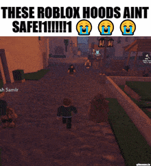 a screenshot of a video game with the caption " these roblox hoods aint safe !!! "