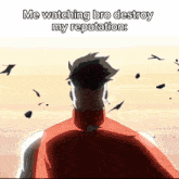 a cartoon of a man with the caption " me watching bro destroy my reputation "