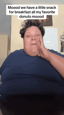 a man is making a funny face with the caption " mood we have a little snack for breakfast all my favorite donuts moood "