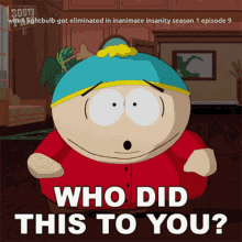 Who Did This Inanimate Insanity GIF - Who Did This Inanimate Insanity Southpark GIFs