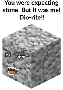 a block with dio 's face on it and the words you were expecting stone but it was me dio-rite