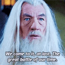 gandalf battle great battle of our time we come to it at last the great battle of our time