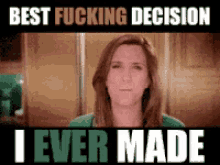 Best Fucking Decision I Ever Made - Decisions GIF - Decisions Best Fucking Decision Decision GIFs