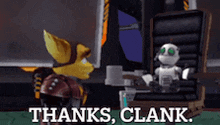 a video game character says " thanks clank " while talking to another character