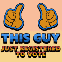 This Guy Just Registered To Vote Me GIF - This Guy Just Registered To Vote Me Thumbs GIFs