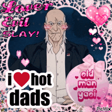 a picture of a man with the words i love hot dads
