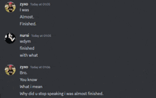zyxo says i was almost finished and nursi says wdym finished