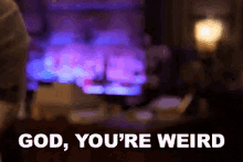 God, You'Re Weird GIF - The Defenders God Youre Weird Youre Weird GIFs