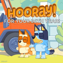 a cartoon of two dogs standing next to each other with the words `` hooray for your 26th year ! ''