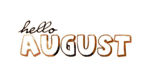 Hello August GIF - Hello August GIFs