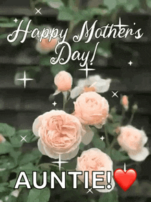 a mother 's day greeting card with roses and the words `` happy mother 's day auntie ''