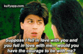 a man and a woman are talking to each other and the man is asking the woman if she would have the courage to be with him