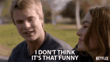 I Do Not Think It Is That Funny Not Funny GIF