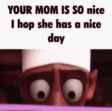 Your Mom Your Mom Is So Nice I Hope She Has A Nice Day GIF - Your Mom Your Mom Is So Nice I Hope She Has A Nice Day Your Mom Is So GIFs