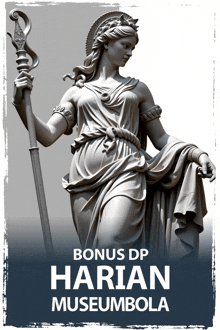 a poster with a statue of a woman with the words bonus dp harian museumbola