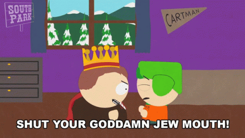 shut-your-goddamn-jew-mouth-eric-cartman.gif