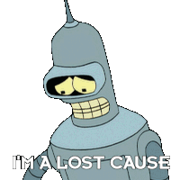 I'M A Lost Cause Bender Sticker - I'M A Lost Cause Bender Futurama Stickers