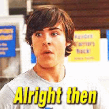 Alright Then GIF - Alright Then Hsm Zach Efron GIFs