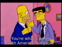 Youre Whats Wrong With America Simpsons GIF - Youre Whats Wrong With America Simpsons GIFs