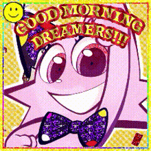 a cartoon character with a bow tie says good morning dreamers !!
