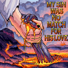 a poster that says " my sin was no match for his love " with a hand holding a piece of lava