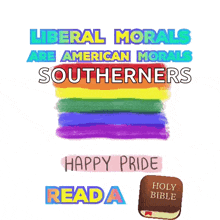 a poster that says liberal morals are american morals southerners happy pride reada holy bible
