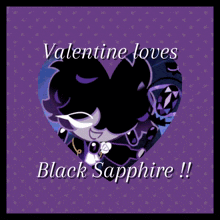 valentine loves black sapphire written on a purple heart