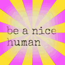 Nice Be Nice GIF - Nice Be Nice Be A Nice Human GIFs