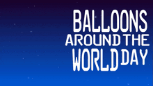 Balloons Are Everywhere Balloons Around The World Day GIF - Balloons Are Everywhere Balloons Around The World Day Today Is The Special Day GIFs