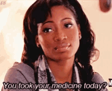 You Took Your Medicine Today Sassy GIF