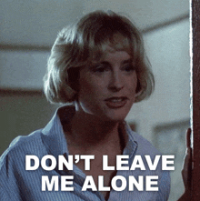 Don'T Leave Me Alone Tina Gray GIF - Don'T Leave Me Alone Tina Gray Amanda Wyss GIFs