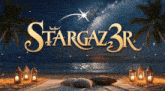 a poster for stargaz3r shows a beach scene with palm trees and lanterns