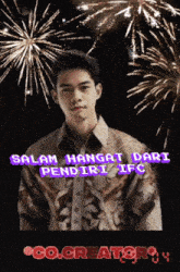 a man stands in front of a fireworks display with the words salam hangat dari pendiri ifc below him