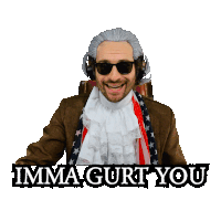 a man in a wig and sunglasses says imma gurt you on a white background