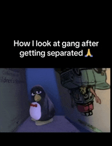 a picture of a penguin with a caption that says how i look at gang after getting separated a