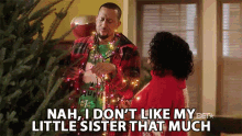 nah i dont like my little sister that much dont like dislike sibling rivalry twas the chaos before christmas