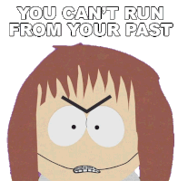 You Cant Run From Your Past Shelly Marsh Sticker - You Cant Run From Your Past Shelly Marsh South Park Stickers