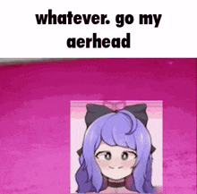 a pink background with a picture of a girl with blue hair and the words `` whatever go my aerhead ''