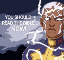 a cartoon of a man with lightning coming out of his head and the words " you should read the bible now "