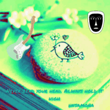 a picture of a guitar and a bird with the words never bend your head always hold it high
