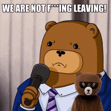 a cartoon of a teddy bear holding a microphone with the words we are not f *** ing leaving behind him