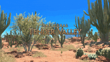 a desert landscape with the words tender valley