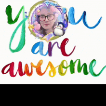 a colorful sign that says you are awesome with a picture of a woman and a penguin
