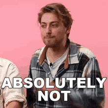 a man in a plaid shirt says absolutely not on a pink background