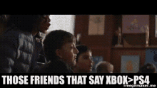 Xbox Vs Ps4 Those Friends GIF - Xbox Vs Ps4 Those Friends That Say GIFs