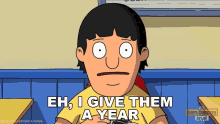 eh i give them a year gene belcher the bobs burgers movie they will only make it a year this wont last